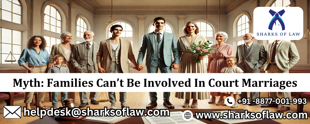 Myth: Families Can’t Be Involved In Court Marriages  91-8877001993