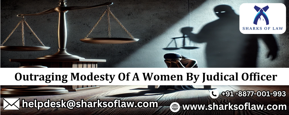 Outraging Modesty Of A Women By Judical Officer