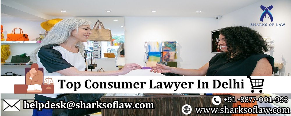 Top Consumer Lawyer In Delhi