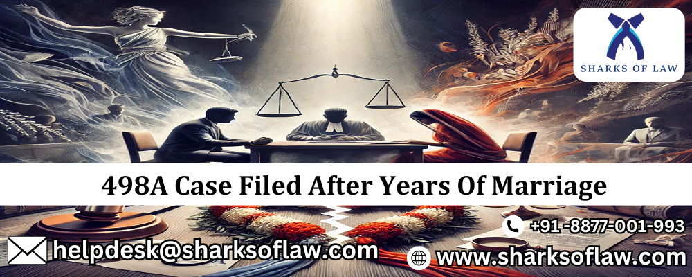 498A Case Filed After Years Of Marriage 91-88770-01993