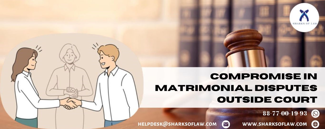 Compromise In Matrimonial Disputes Outside Court