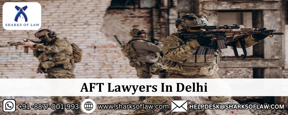 AFT Lawyers In Delhi