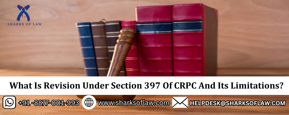 What Is Revision Under Section 397 Of CRPC And Its Limitation