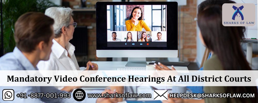 Mandatory Video Conference Hearings At All District Courts