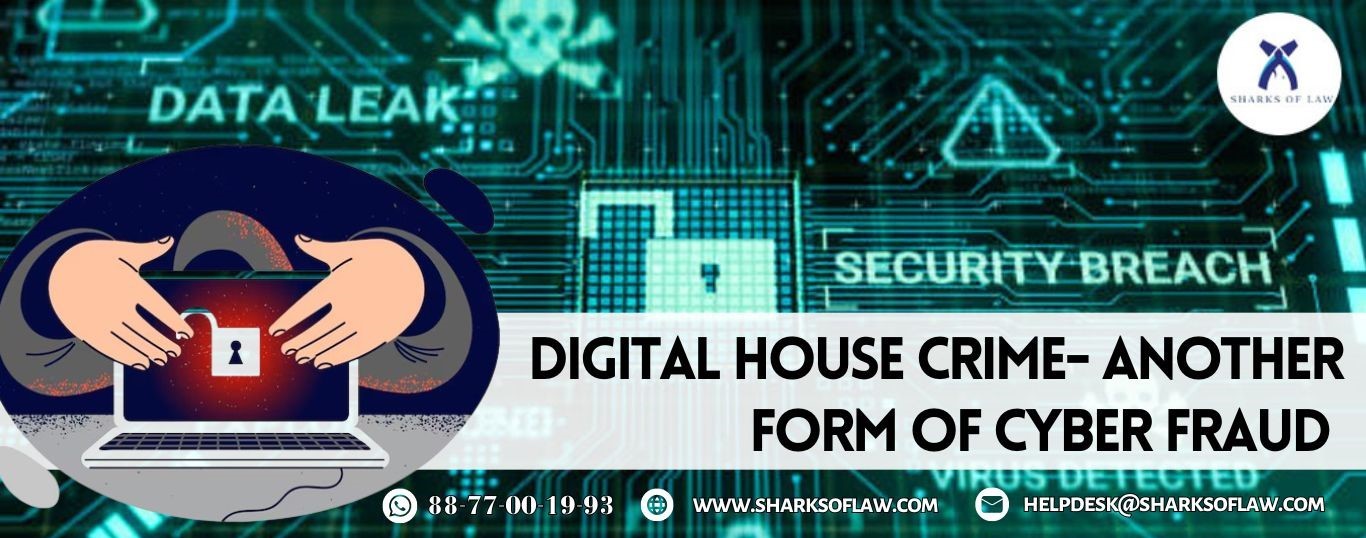 Digital House Crime:-Another Form Of Cyber Fraud