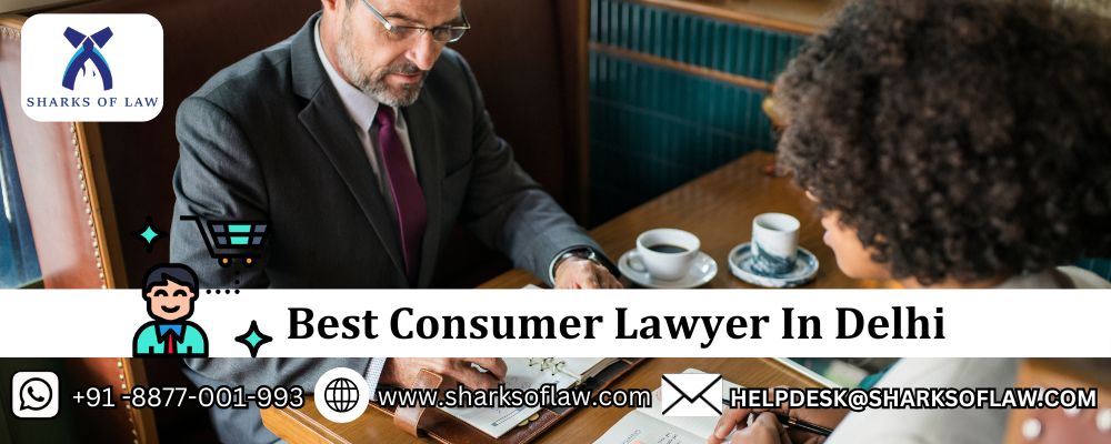 Best Consumer Lawyer In Delhi