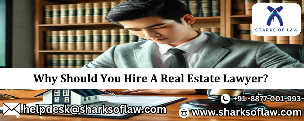 Why Should You Hire A Real Estate Lawyer? 91-8877001993