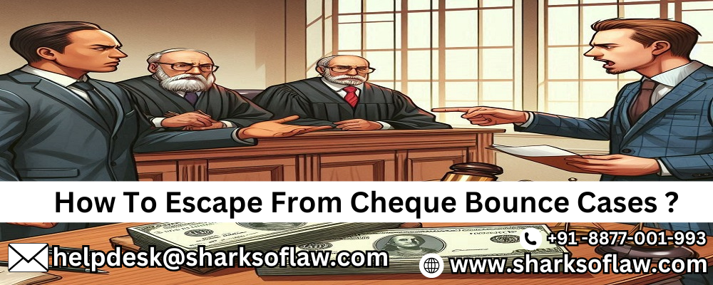 How To Escape From Cheque Bounce Cases ?91-8877001993