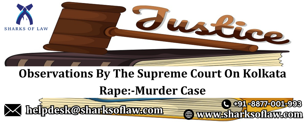 Observations By The Supreme Court On Kolkata Rape:-Murder Case