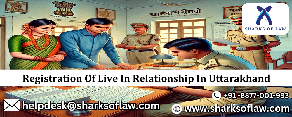 Registration Of Live In Relationship In Uttarakhand 91-8877001993