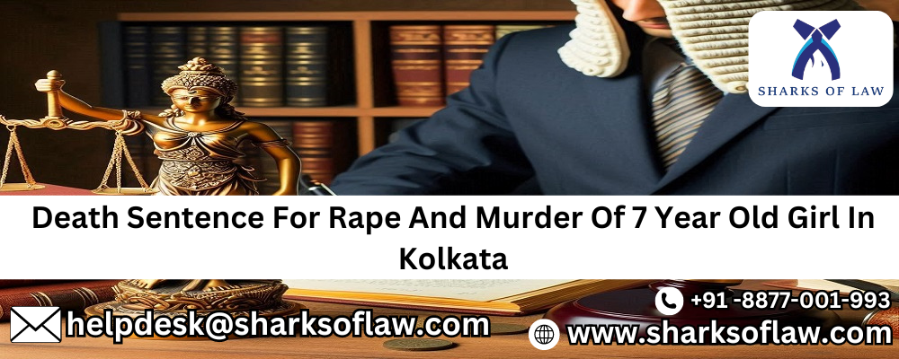 Death Sentence For Rape And Murder Of 7 Year Old Girl In Kolkata 91-8877001993