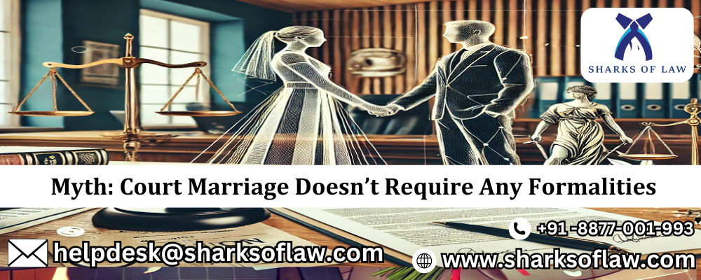 Myth: Court Marriage Doesn’t Require Any Formalities 91-8877001993